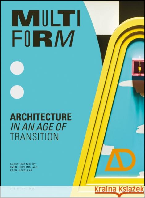 Multiform: Architecture in an Age of Transition Owen Hopkins Erin McKellar 9781119717669 Wiley