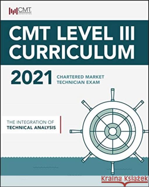 Cmt Level III 2021: The Integration of Technical Analysis Wiley 9781119768074