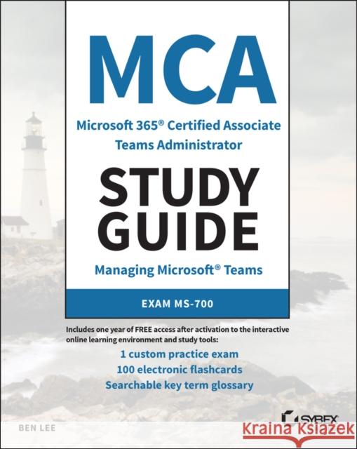 MCA Microsoft 365 Teams Administrator Study Guide: Exam Ms-700 Ben Lee 9781119773344 Sybex