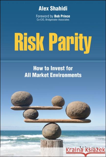 Risk Parity: How to Invest for All Market Environments Shahidi, Alex 9781119812562 John Wiley & Sons Inc