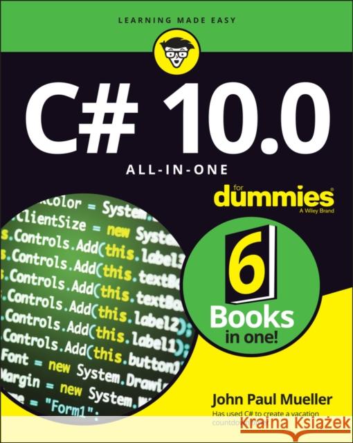 C# 10.0 All-in-One For Dummies John Paul Mueller 9781119839071 John Wiley & Sons Inc