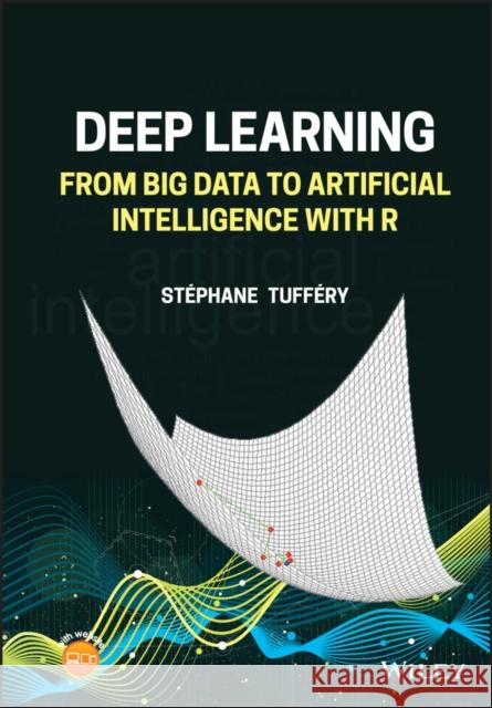 Deep Learning Tuffery, Stephane S. 9781119845010 John Wiley and Sons Ltd