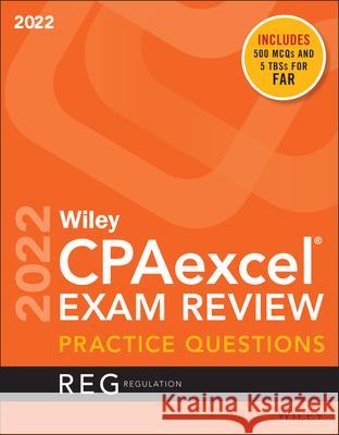 Wiley's CPA Jan 2022 Practice Questions: Regulation Wiley 9781119848455