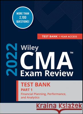 Wiley CMA Exam Review 2022 Part 1 Test Bank: Financial Planning, Performance, and Analytics (1-Year Access) Wiley 9781119849209