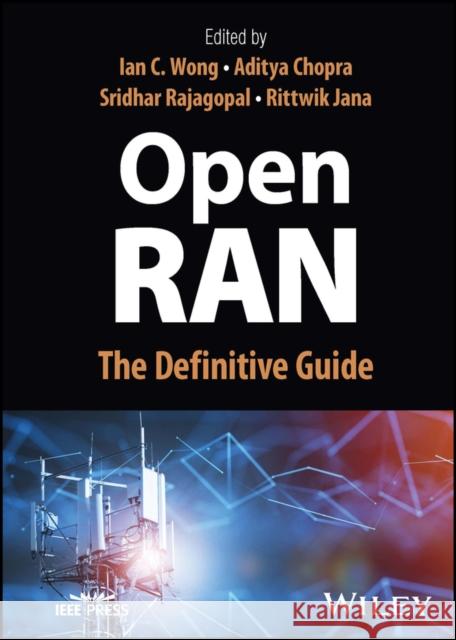 Open RAN: The Definitive Guide Wong 9781119885993