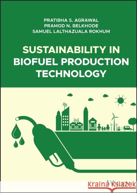 Sustainability in Biofuel Production Technology Pramod Belkhode 9781119888833