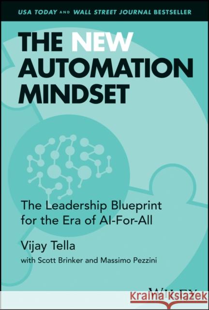The Automation Mindset: Learning to Embrace Automation as a Vehicle for Innovation and Growth Tella, Vijay 9781119898757 Wiley