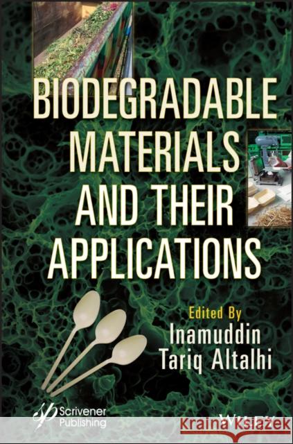 Biodegradable Materials and Their Applications I Inamuddin 9781119904908 John Wiley & Sons Inc