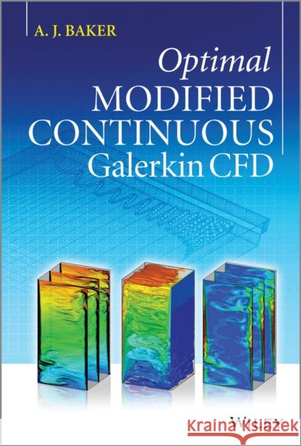 Optimal Modified Continuous Galerkin CFD Allen J. Baker 9781119940494 John Wiley & Sons