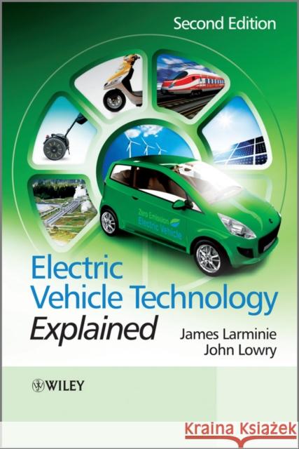 Electric Vehicle Technology Explained John Lowry James Larminie 9781119942733
