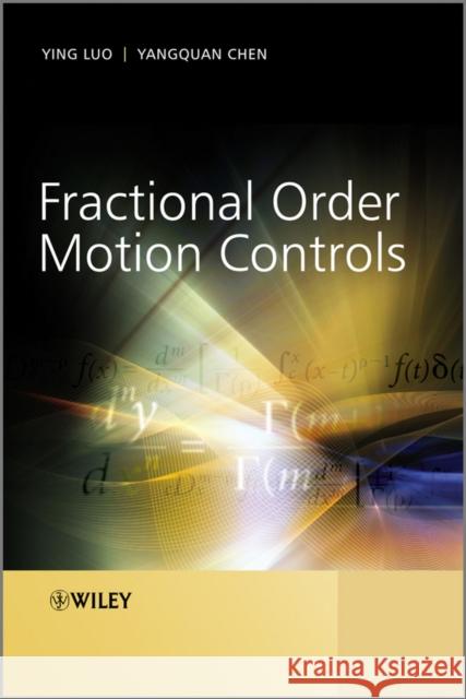 Fractional Order Motion Controls Ying Luo YangQuan Chen  9781119944553 John Wiley & Sons Inc