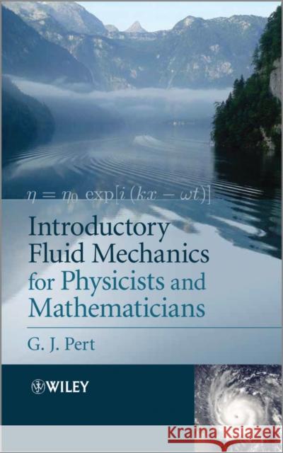 Introductory Fluid Mechanics for Physicists and Mathematicians Pert, Geoffrey 9781119944850
