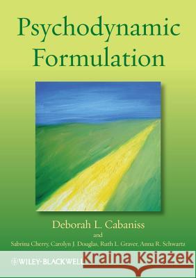 Psychodynamic Formulation Cabaniss, Deborah L.; Cherry, Sabrina; Douglas, Carolyn J. 9781119962342 John Wiley & Sons