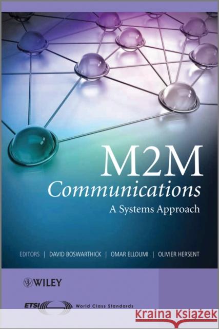 M2m Communications: A Systems Approach Boswarthick, David 9781119994756 John Wiley & Sons