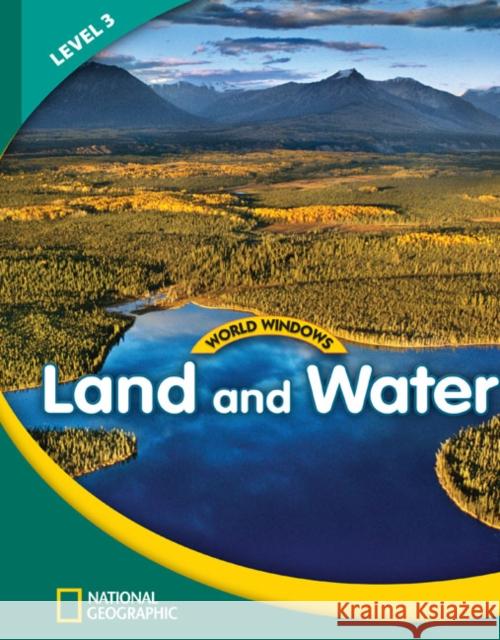 World Windows 3 (Social Studies): Land And Water : Content Literacy, Nonfiction Reading, Language & Literacy YBM National Geographic  9781133492658 Heinle-Cengage ELT