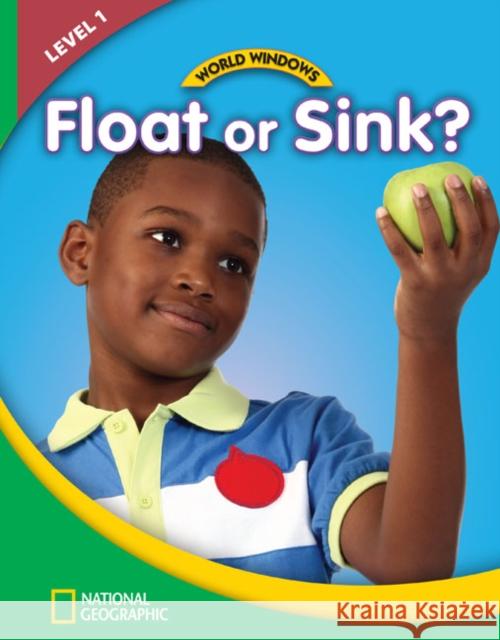 World Windows 1 (Science): Float or Sink?: Content Literacy, Nonfiction Reading, Language & Literacy National Geographic Learning 9781133566175 Heinle-Cengage ELT