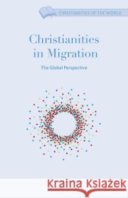 Christianities in Migration: The Global Perspective Phan, Peter C. 9781137032874