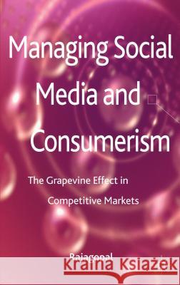 Managing Social Media and Consumerism: The Grapevine Effect in Competitive Markets Rajagopal 9781137281913