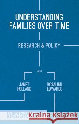 Understanding Families Over Time: Research and Policy Holland, J. 9781137285072 Palgrave MacMillan
