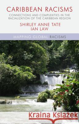 Caribbean Racisms: Connections and Complexities in the Racialization of the Caribbean Region Law, I. 9781137287274 Palgrave MacMillan