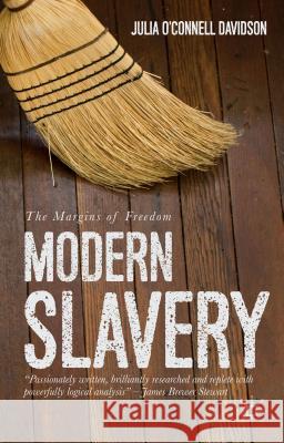 Modern Slavery: The Margins of Freedom O'Connell Davidson, Julia 9781137297273 Palgrave MacMillan