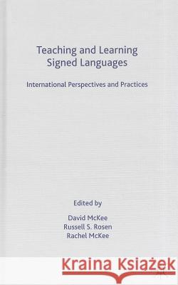 Teaching and Learning Signed Languages: International Perspectives and Practices McKee, D. 9781137312488