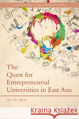 The Quest for Entrepreneurial Universities in East Asia Ka Ho Mok   9781137322104 Palgrave Macmillan