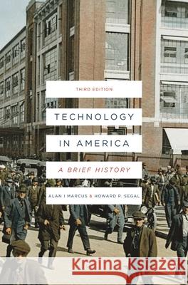 Technology in America: A Brief History Howard Segal Alan I. Marcus 9781137334862