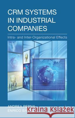 Crm Systems in Industrial Companies: Intra- And Inter-Organizational Effects Perna, A. 9781137335654