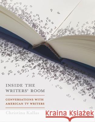 Inside The Writers' Room: Conversations with American TV Writers Kallas, Christina 9781137338112 Palgrave MacMillan