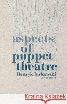 Aspects of Puppet Theatre Henryk Jurkowski Penny Francis 9781137338433 Palgrave MacMillan
