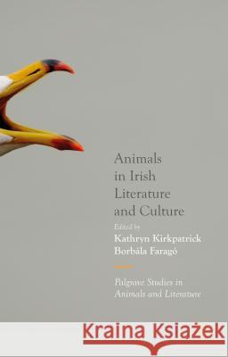 Animals in Irish Literature and Culture Kathryn Kirkpatrick Borbala Farago 9781137434791 Palgrave MacMillan