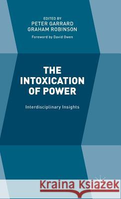 The Intoxication of Power: Interdisciplinary Insights Robinson, Graham 9781137439642