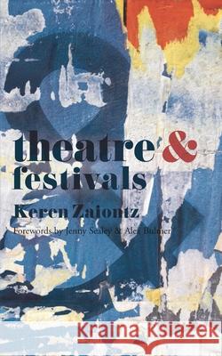 Theatre and Festivals Keren Zaiontz 9781137443038 Palgrave