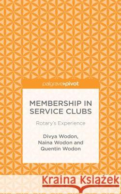 Membership in Service Clubs: Rotary's Experience Wodon, Divya 9781137444738 Palgrave Macmillan