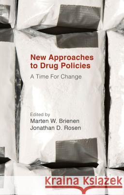 New Approaches to Drug Policies: A Time for Change Rosen, Jonathan D. 9781137450982 Palgrave MacMillan