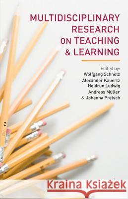 Multidisciplinary Research on Teaching and Learning Wolfgang Schnotz Alexander Kauertz Heidrun Ludwig 9781137467737