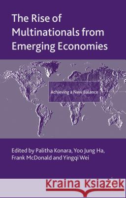 The Rise of Multinationals from Emerging Economies: Achieving a New Balance Konara, P. 9781137473103 Palgrave MacMillan