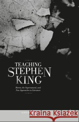 Teaching Stephen King: Horror, the Supernatural, and New Approaches to Literature Burger, A. 9781137483904