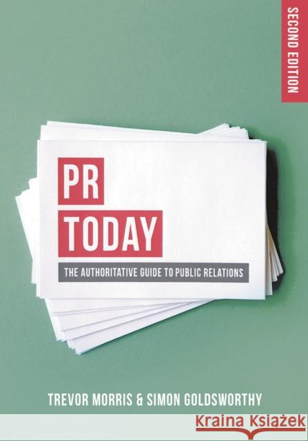 PR Today: The Authoritative Guide to Public Relations Morris, Trevor 9781137495686 Palgrave MacMillan