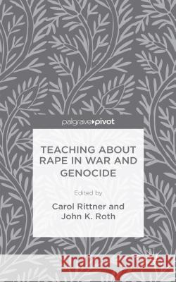 Teaching about Rape in War and Genocide Roth, J. 9781137499158 Palgrave Pivot