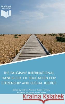 The Palgrave International Handbook of Education for Citizenship and Social Justice Andrew Peterson Robert Hattam Michalinos Zembylas 9781137515063 Palgrave MacMillan