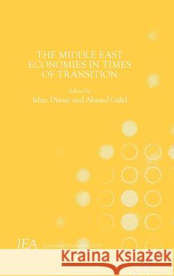 The Middle East Economies in Times of Transition Ishac Diwan Ahmed Galal 9781137529763 Palgrave MacMillan
