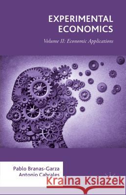Experimental Economics: Volume II: Economic Applications Branas-Garza, Pablo 9781137538154 Palgrave MacMillan