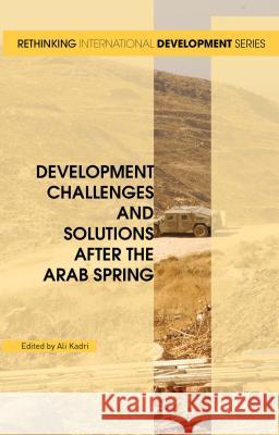 Development Challenges and Solutions After the Arab Spring Ali Kadri 9781137541390 Palgrave MacMillan