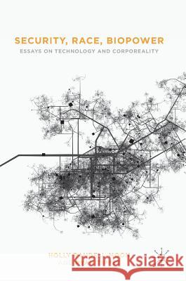 Security, Race, Biopower: Essays on Technology and Corporeality Randell-Moon, Holly 9781137554079 Palgrave MacMillan