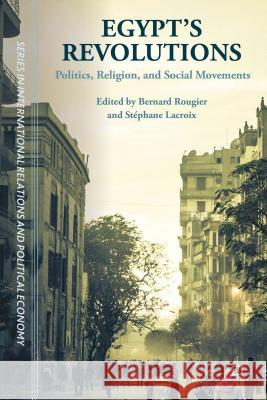 Egypt's Revolutions: Politics, Religion, and Social Movements Schoch, Cynthia 9781137563200