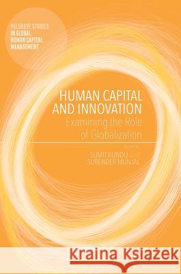 Human Capital and Innovation: Examining the Role of Globalization Kundu, Sumit 9781137565600