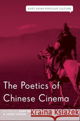 The Poetics of Chinese Cinema Gary Bettinson James Udden 9781137566089 Palgrave MacMillan