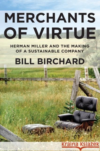Merchants of Virtue: Herman Miller and the Making of a Sustainable Company Birchard, Bill 9781137571144